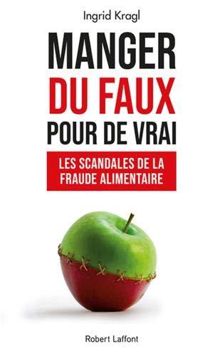 Manger du faux pour de vrai : les scandales de la fraude alimentaire