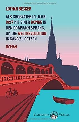 Als Großvater im Jahr 1927 mit einer Bombe in den Dorfbach sprang, um die Weltrevolution in Gang zu setzen