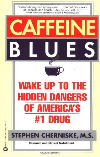 Caffeine Blues: Wake Up to the Hidden Dangers of America's #1 Drug