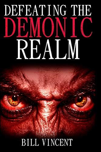 Defeating the Demonic Realm: Revelations of Demonic Spirits & Curses