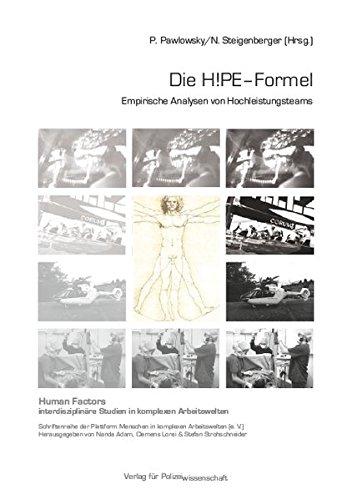 Die HIPE-Formel: Empirische Analysen von Hochleistungsteams (Human Factors - interdisziplinäre Studien in komplexen Arbeitswelten)