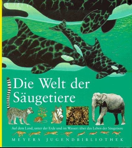 Meyers Jugendbibliothek 18. Die Welt der Säugetiere