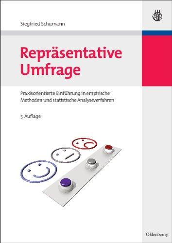 Repräsentative Umfrage: Praxisorientierte Einführung in empirische Methoden und statistische Analyseverfahren