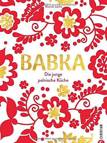 Babka. Die junge polnische Küche. Dieses Polen Kochbuch bietet Ihnen 60 traditionelle polnische Rezepte. Genießen Sie Bigos, Piroggen, Kopytka und viele weitere polnische Köstlichkeiten