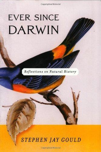 Ever Since Darwin: Reflections on Natural History: Reflections in Natural History