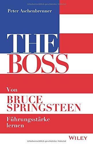 THE BOSS: Von Bruce Springsteen Führungsstärke lernen