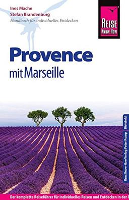 Reise Know-How Provence mit Marseille: Reiseführer für individuelles Entdecken