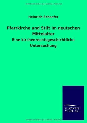 Pfarrkirche und Stift im deutschen Mittelalter: Eine kirchenrechtsgeschichtliche Untersuchung