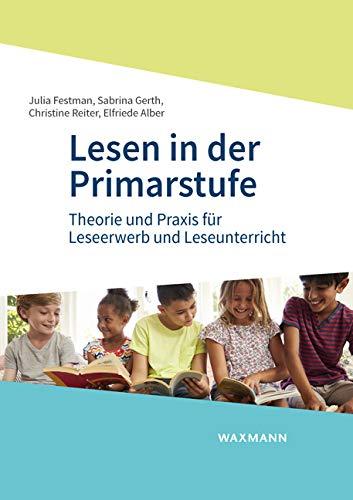 Lesen in der Primarstufe: Theorie und Praxis für Leseerwerb und Leseunterricht