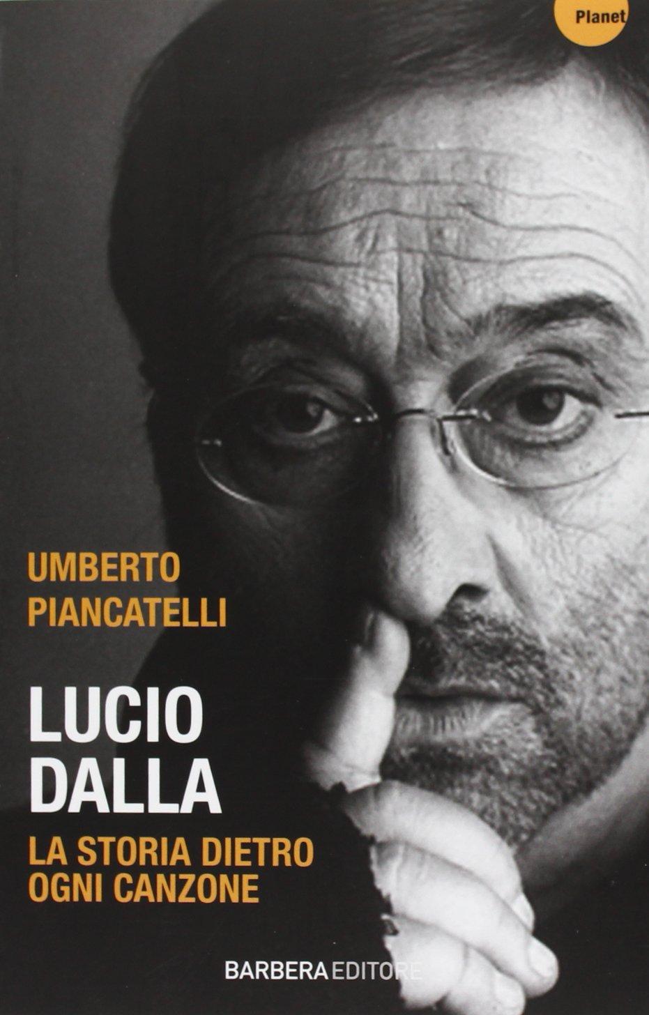 Lucio Dalla. La storia dietro ogni canzone