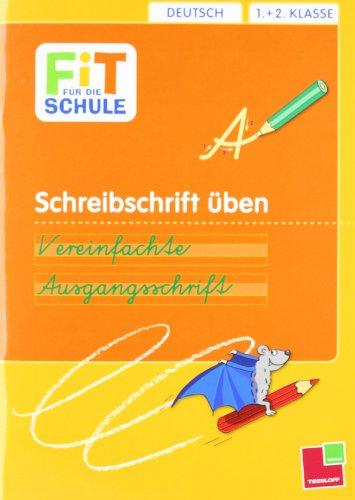 Schreibschrift üben. Vereinfachte Ausgangsschrift: Deutsch 1.+2. Klasse