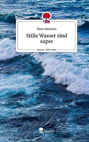 Stille Wasser sind super. Life is a Story - story.one