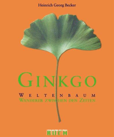 Ginkgo - Weltenbaum: Wanderer zwischen den Zeiten