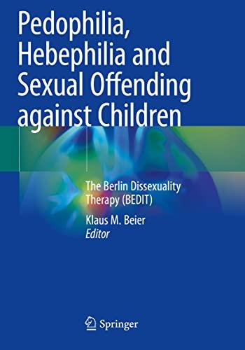 Pedophilia, Hebephilia and Sexual Offending against Children: The Berlin Dissexuality Therapy (BEDIT)