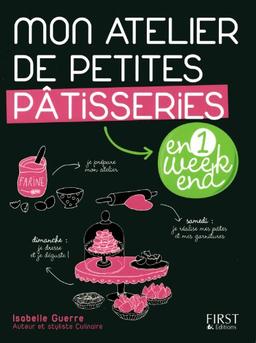 Mon atelier de petites pâtisseries : en 1 week-end