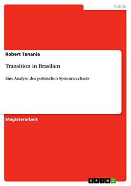 Transition in Brasilien: Eine Analyse des politischen Systemwechsels