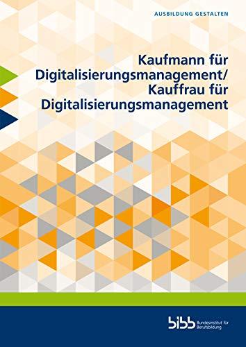 Kaufmann für Digitalisierungsmanagement/Kauffrau für Digitalisierungsmanagement (Ausbildung gestalten)