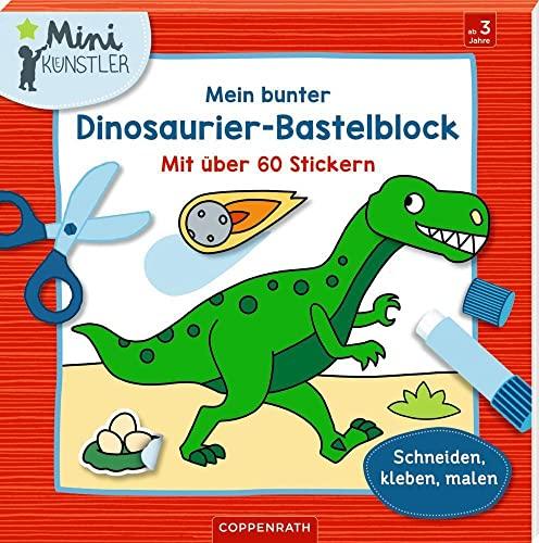 Mein bunter Dinosaurier-Bastelblock: Mit über 60 Stickern Schneiden, kleben, malen (Mini-Künstler)