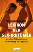 Lexikon der Sexirrtümer: 500 intime Richtigstellungen von Aufklärung bis Zungenkuss