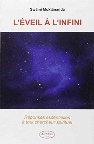 L'éveil à l'infini : réponses essentielles à tout chercheur spirituel