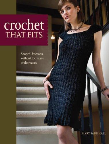 Crochet That Fits: Shaped Fashions Without Increases or Decreases