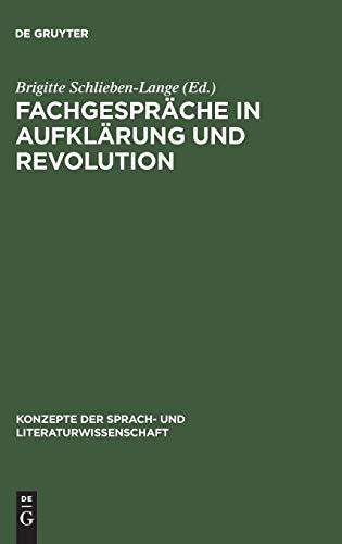 Fachgespräche in Aufklärung und Revolution (Konzepte der Sprach- und Literaturwissenschaft, 47, Band 47)