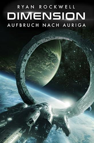 Dimension - Aufbruch nach Auriga: Erstkontakt Trilogie