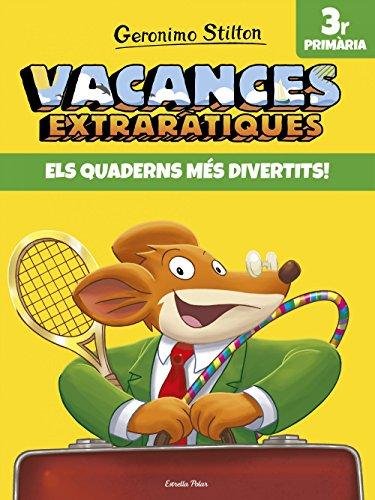 Vacances extraràtiques 3: Els quaderns més divertits! 3r Primària (Vacances Stilton)