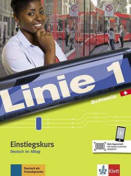 Linie 1 Schweiz Einstiegskurs: Deutsch im Alltag (Linie 1 Schweiz: Deutsch in Alltag und Beruf mit Schweizer Sprachgebrauch und Landeskunde)