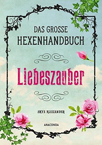 Das große Hexen-Handbuch - Liebeszauber