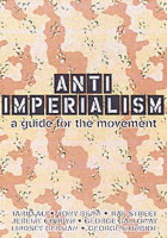 Anti-imperialism: A Guide to the Movement: A Guide for the Movement