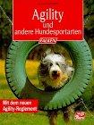 Agility und andere Hundesportarten. Mit dem neuen Agility- Reglement.