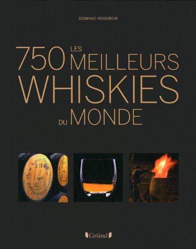 Les 750 meilleurs whiskies du monde