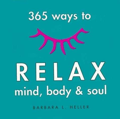 365 Ways to Relax Mind, Body & Soul