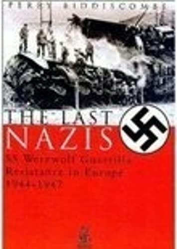 The Last Nazis: SS Werewolf Guerrilla Resistance in Europe 1944-1947