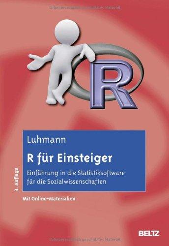 R für Einsteiger: Einführung in die Statistiksoftware für die Sozialwissenschaften. Mit Online-Materialien