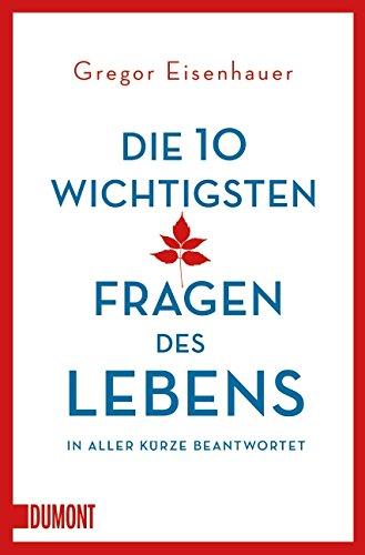 Die zehn wichtigsten Fragen des Lebens in aller Kürze beantwortet (Taschenbücher)