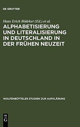 Alphabetisierung und Literalisierung in Deutschland in der Frühen Neuzeit (Wolfenbütteler Studien zur Aufklärung, 26, Band 26)