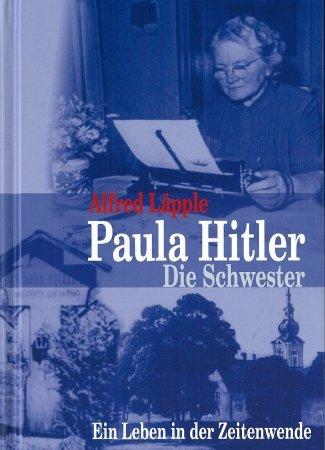 Paula Hitler - Die Schwester: Ein Leben in der Zeitenwende