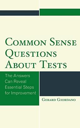 Common Sense Questions about Tests: The Answers Can Reveal Essential Steps for Improvement