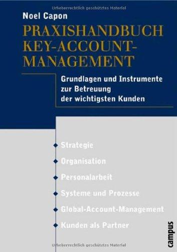 Praxishandbuch Key-Account-Management: Grundlagen und Instrumente zur Betreuung der wichtigsten Kunden