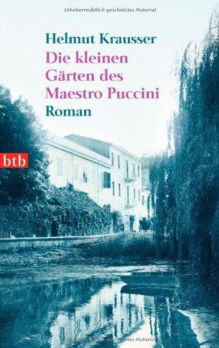 Die kleinen Gärten des Maestro Puccini: Roman