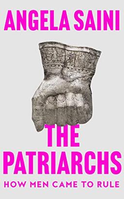 The Patriarchs: How Men Came to Rule