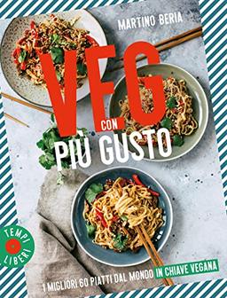 Veg con più gusto. I migliori 60 piatti dal mondo in chiave vegana (Tempi liberi)