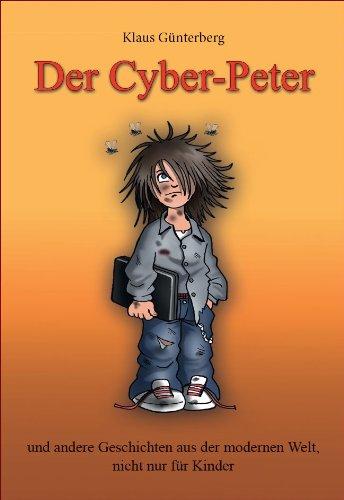 Der Cyber-Peter - und andere Geschichten aus der modernen Welt nicht nur für Kinder