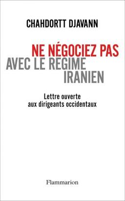 Ne négociez pas avec le régime iranien : lettre ouverte aux dirigeants occidentaux