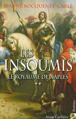 Les insoumis. Vol. 2. Le royaume de Naples