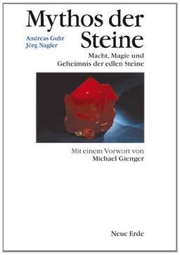 Mythos der Steine: Macht, Magie und Geheimnis der edlen Steine