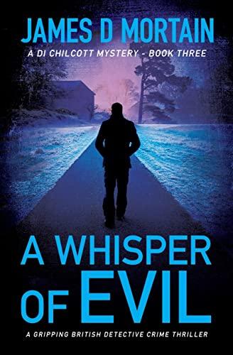 A Whisper Of Evil: A gripping British detective crime thriller (A DI CHILCOTT MYSTERY, Band 3)