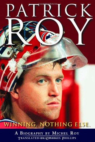 Patrick Roy: Winning, Nothing Else